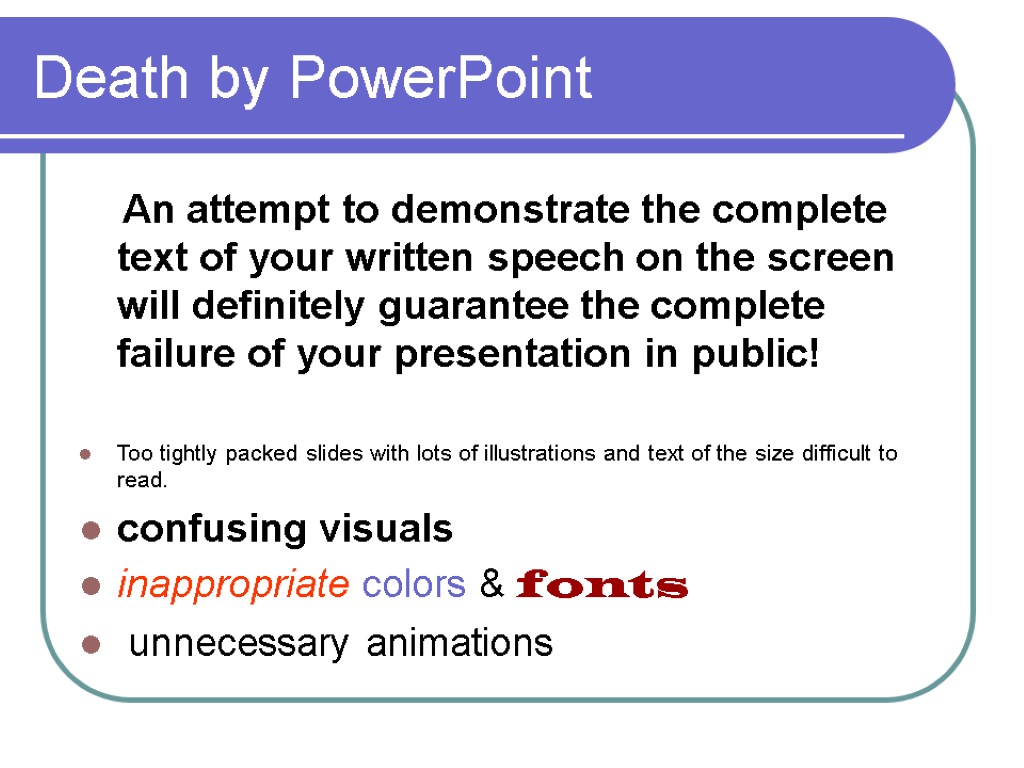 Death by PowerPoint An attempt to demonstrate the complete text of your written speech